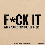 F*ck It 2025 12 X 12 Wall Calendar