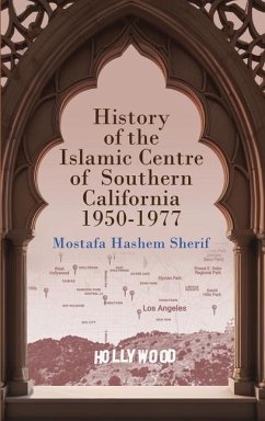 History of the Islamic Centre of Southern California 1950-1977 - Sherif, Mostafa Hashem