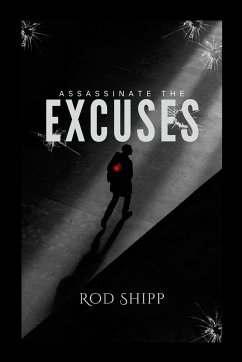 Assassinate the Excuses - Shipp, Rod