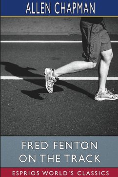 Fred Fenton on the Track (Esprios Classics) - Chapman, Allen