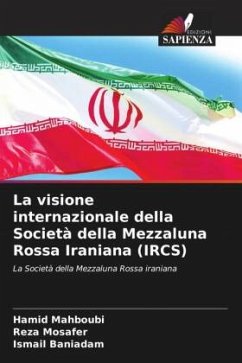 La visione internazionale della Società della Mezzaluna Rossa Iraniana (IRCS) - Mahboubi, Hamid;Mosafer, Reza;Baniadam, Ismail
