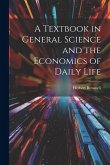 A Textbook in General Science and the Economics of Daily Life