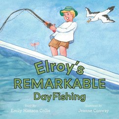 Elroy's Remarkable Day Fishing - Collis, Emily Hanson