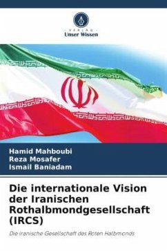 Die internationale Vision der Iranischen Rothalbmondgesellschaft (IRCS) - Mahboubi, Hamid;Mosafer, Reza;Baniadam, Ismail