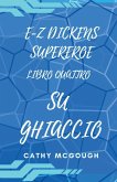 E-Z DICKENS SUPEREROE LIBRO QUATTRO