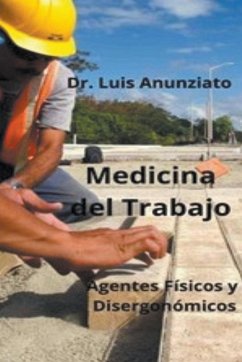 Medicina del Trabajo. Agentes Físicos y Ergonómicos. - Anunziato, Luis