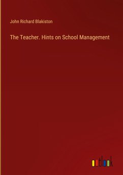 The Teacher. Hints on School Management