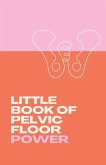Little Book of Pelvic Floor Power