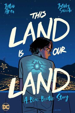 This Land Is Our Land: A Blue Beetle Story - Anta, Julio