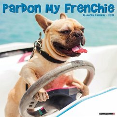 Pardon My Frenchie 2025 12 X 12 Wall Calendar - Willow Creek Press