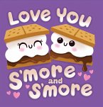 Love You s'More and s'More Love You s'More and s'More