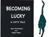 BECOMING LUCKY, A Cat's Tale BECOMING LUCKY, A Cat's Tale