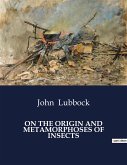 ON THE ORIGIN AND METAMORPHOSES OF INSECTS