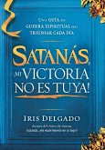 Satanás, ¡Mi Victoria No Es Tuya! / Satan, My Victory Is Not Your Victory!