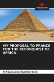 MY PROPOSAL TO FRANCE FOR THE RECONQUEST OF AFRICA