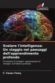 Svelare l'intelligenza: Un viaggio nei paesaggi dell'apprendimento profondo