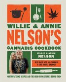 Willie and Annie Nelson's Cannabis Cookbook Willie and Annie Nelson's Cannabis Cookbook