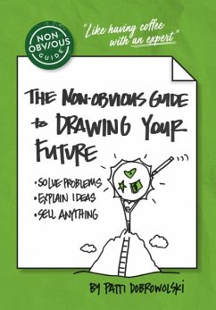 The Non-Obvious Guide to Drawing Your Future - Dobrowolski, Patti