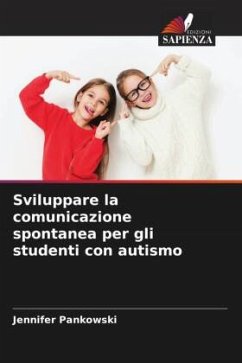 Sviluppare la comunicazione spontanea per gli studenti con autismo - Pankowski, Jennifer