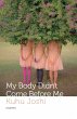 MY BODY DIDN'T COME BEFORE ME - Bild 1