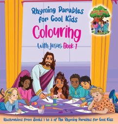 Colouring With Jesus Book 1- Illustrations From Books 1 to 3 of The Rhyming Parables For Cool Kids! - Jvr, Sybrand; S, Lucia