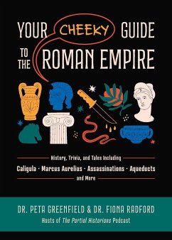 Your Cheeky Guide to the Roman Empire - Greenfield, Peta; Radford, Fiona