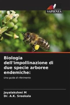 Biologia dell'impollinazione di due specie arboree endemiche: - M, Jayalakshmi;Sreekala, Dr. A.K.