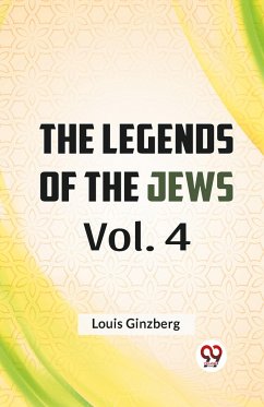 The Legends Of The Jews Vol. 4 - Ginzberg, Louis