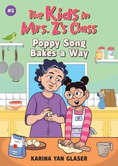 Poppy Song Bakes a Way (the Kids in Mrs. Z's Class #3) - Glaser, Karina Yan