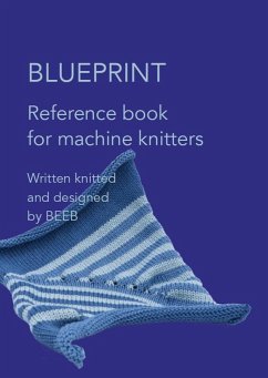 Machine Knitter's Reference: A Blueprint for Knitting Design - Den Hartog, Beleke; Heyningen, Elsbeth van
