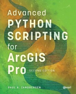 Advanced Python Scripting for ArcGIS Pro - Zandbergen, Paul A.