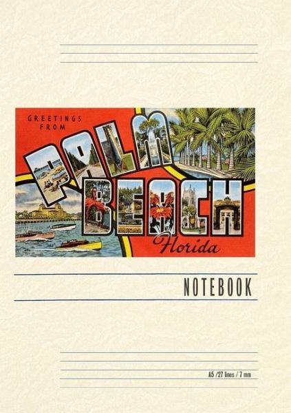 Vintage Lined Notebook Greetings from Palm Beach, Florida Vintage Lined Notebook Greetings from Palm Beach, Florida