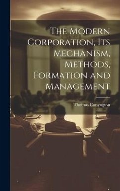 Cover The Modern Corporation, Its Mechanism, Methods, Formation and Management