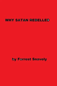 Why Satan Rebelled (eBook, ePUB) - Snavely, Forrest