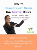 How to Humanistically Handle Bad Bullying Bosses (eBook, ePUB)