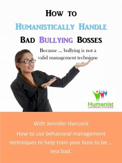 How to Humanistically Handle Bad Bullying Bosses (eBook, ePUB) - Hancock, Jennifer