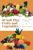 40 Soft Play Fruits and Vegetables - Written Crochet Patterns (eBook, ePUB)