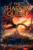 The Shadow Queen: An Epic Fantasy Novel (Realm of Bennington, #1) (eBook, ePUB) The Shadow Queen: An Epic Fantasy Novel (Realm of Bennington, #1) (eBook, ePUB)