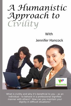 A Humanistic Approach to Civility and Dignity in the Workplace (eBook, ePUB) - Hancock, Jennifer