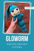 Gloworm - Written Crochet Pattern (eBook, ePUB) Gloworm - Written Crochet Pattern (eBook, ePUB)