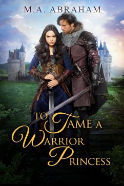 To Tame a Warrior Princess (eBook, ePUB) - Abraham, M. A.