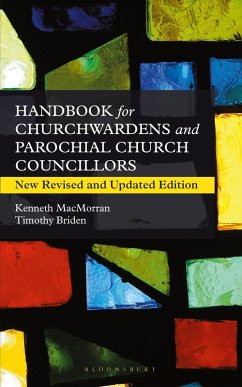 A Handbook for Churchwardens and Parochial Church Councillors (eBook, PDF) - Briden, Timothy; Macmorran, Kenneth A Handbook for Churchwardens and Parochial Church Councillors (eBook, PDF) - Briden, Timothy; Macmorran, Kenneth