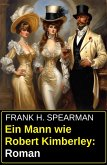 Ein Mann wie Robert Kimberley: Roman (eBook, ePUB)