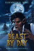 Beast By Day (Horrific Fairy Tales, #2) (eBook, ePUB)