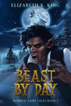 Cover Beast By Day (Horrific Fairy Tales, #2) (eBook, ePUB)
