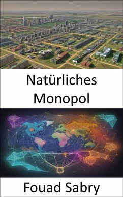 Natürliches Monopol (eBook, ePUB) - Sabry, Fouad