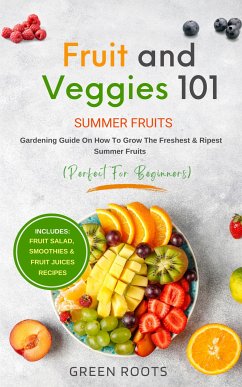 Fruit and Veggies 101 - Summer Fruits (eBook, ePUB) - Green Roots