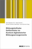 Bildungsteilhabe Geflüchteter im Kontext digitalisierter Bildungsarrangements (eBook, PDF)