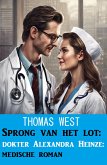 Sprong van het lot: dokter Alexandra Heinze: medische roman (eBook, ePUB)