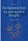 The liberation from my dark world of thoughts (eBook, ePUB)